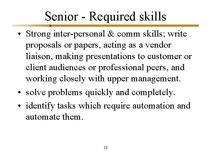 Senior - Required skills • Strong inter-personal & comm skills; write proposals or papers,