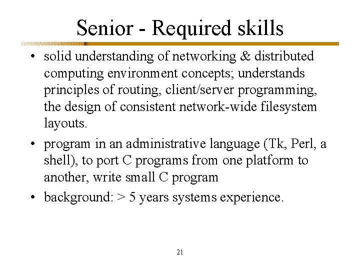 Senior - Required skills • solid understanding of networking & distributed computing environment concepts;