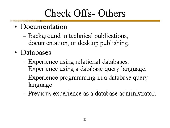 Check Offs- Others • Documentation – Background in technical publications, documentation, or desktop publishing.