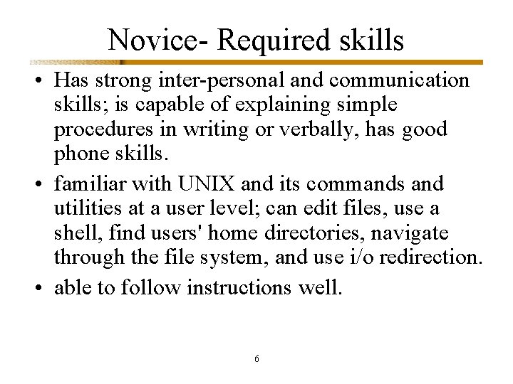 Novice- Required skills • Has strong inter-personal and communication skills; is capable of explaining