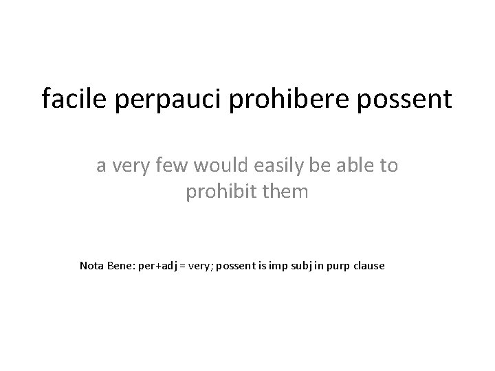 facile perpauci prohibere possent a very few would easily be able to prohibit them