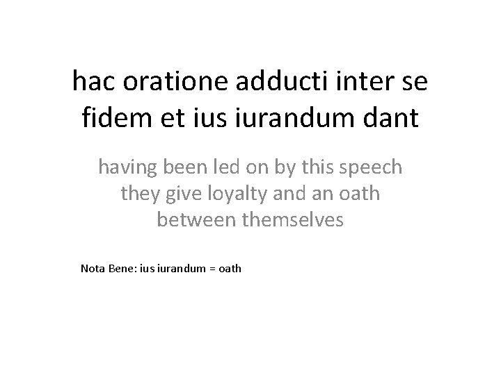 hac oratione adducti inter se fidem et ius iurandum dant having been led on