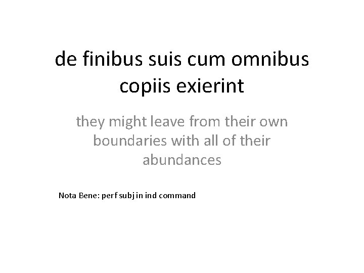 de finibus suis cum omnibus copiis exierint they might leave from their own boundaries