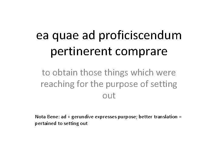 ea quae ad proficiscendum pertinerent comprare to obtain those things which were reaching for