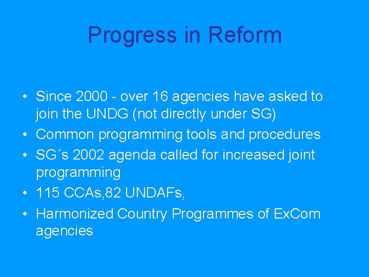 Progress in Reform • Since 2000 - over 16 agencies have asked to join