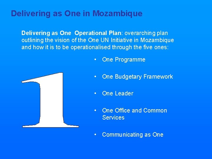 Delivering as One in Mozambique Delivering as One Operational Plan: overarching plan outlining the