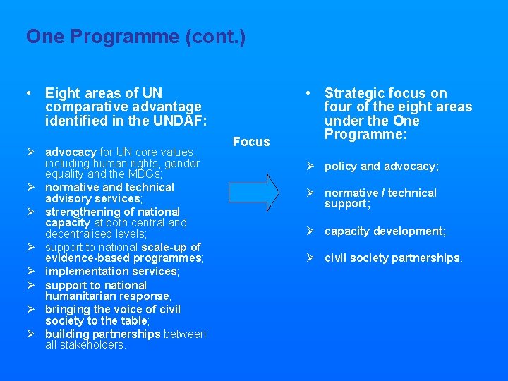 One Programme (cont. ) • Eight areas of UN comparative advantage identified in the