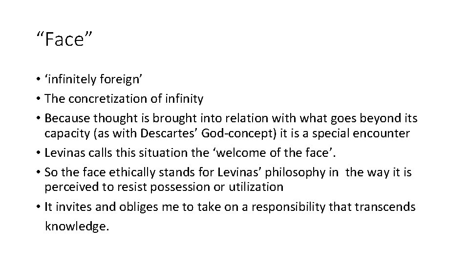 “Face” • ‘infinitely foreign’ • The concretization of infinity • Because thought is brought