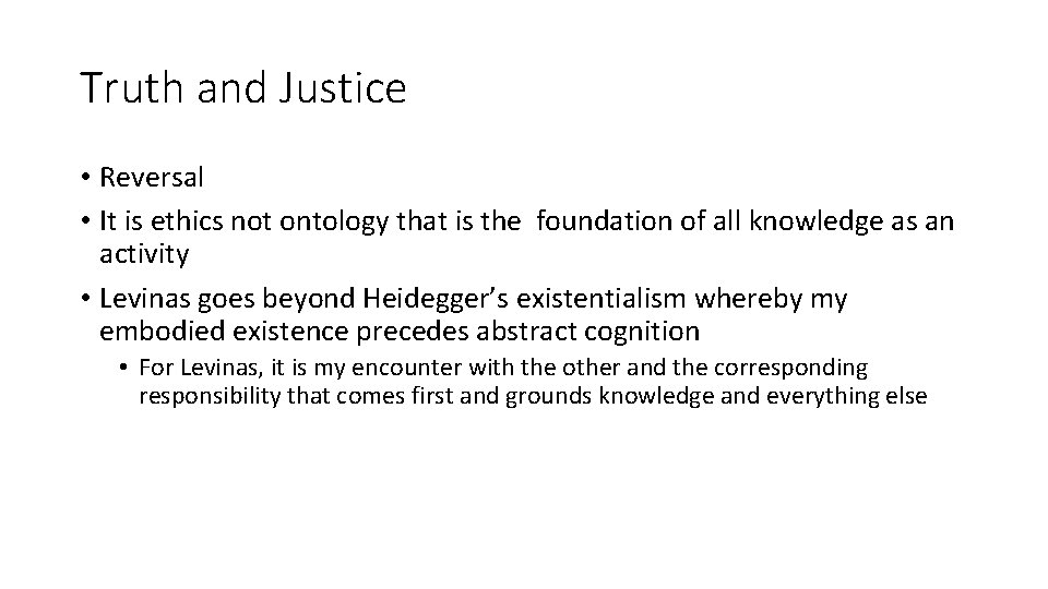 Truth and Justice • Reversal • It is ethics not ontology that is the