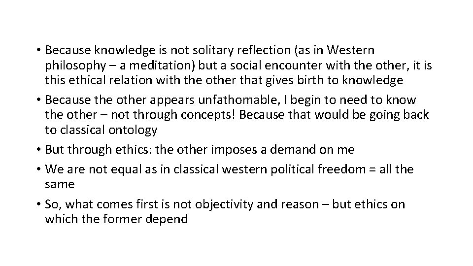  • Because knowledge is not solitary reflection (as in Western philosophy – a