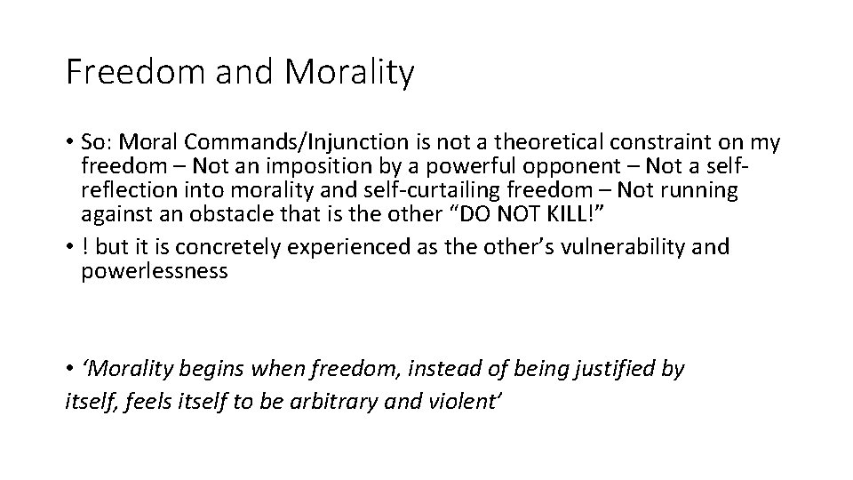 Freedom and Morality • So: Moral Commands/Injunction is not a theoretical constraint on my