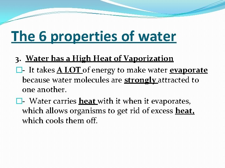 The 6 properties of water 3. Water has a High Heat of Vaporization �-