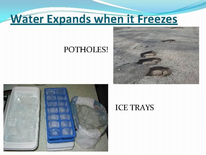 Water Expands when it Freezes POTHOLES! ICE TRAYS 