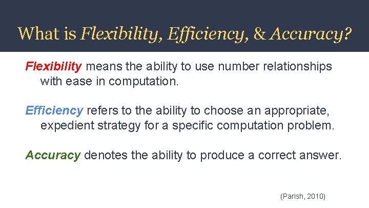 What is Flexibility, Efficiency, & Accuracy? Flexibility means the ability to use number relationships