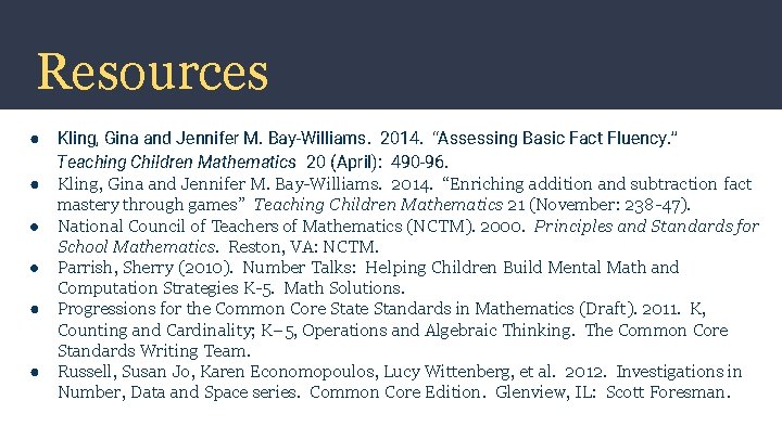 Resources ● Kling, Gina and Jennifer M. Bay-Williams. 2014. “Assessing Basic Fact Fluency. ”