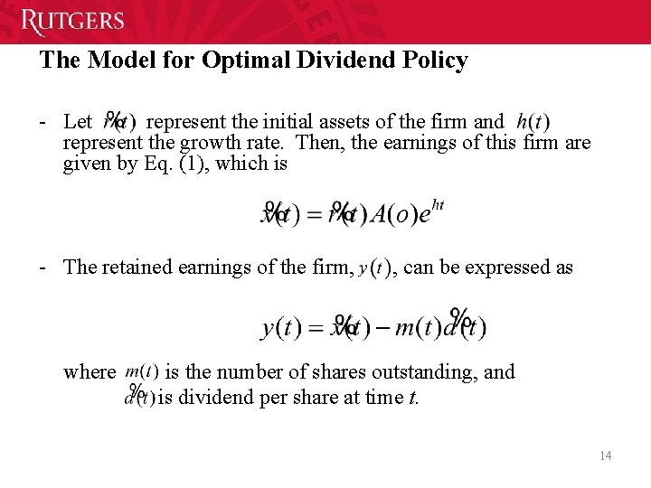 The Model for Optimal Dividend Policy Let represent the initial assets of the firm
