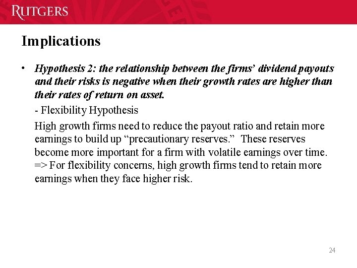 Implications • Hypothesis 2: the relationship between the firms’ dividend payouts and their risks