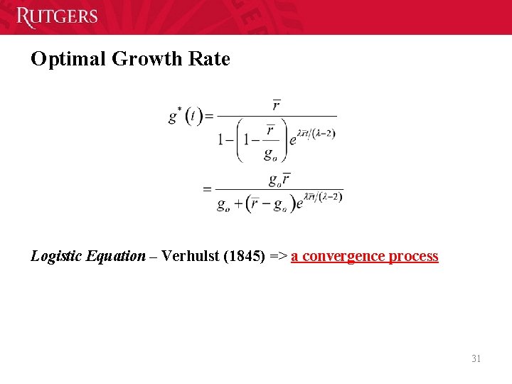 Optimal Growth Rate Logistic Equation – Verhulst (1845) => a convergence process 31 