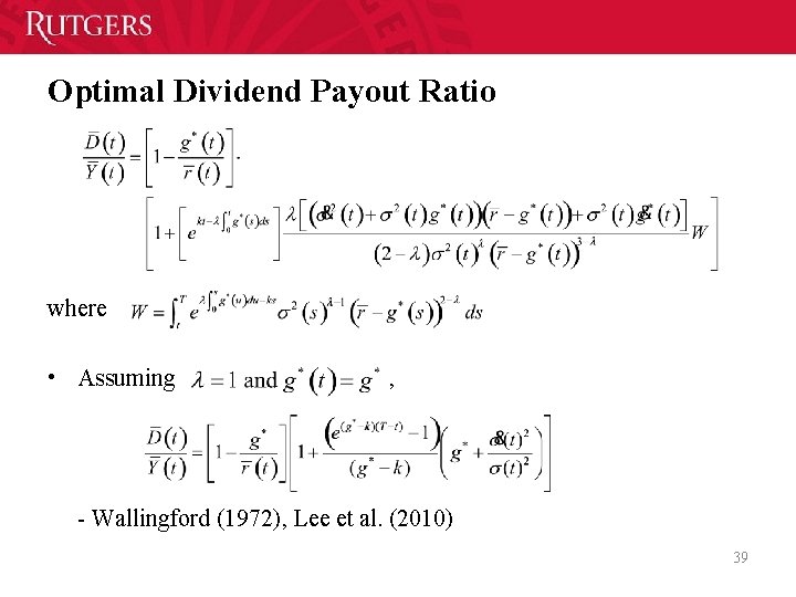 Optimal Dividend Payout Ratio where • Assuming , Wallingford (1972), Lee et al. (2010)