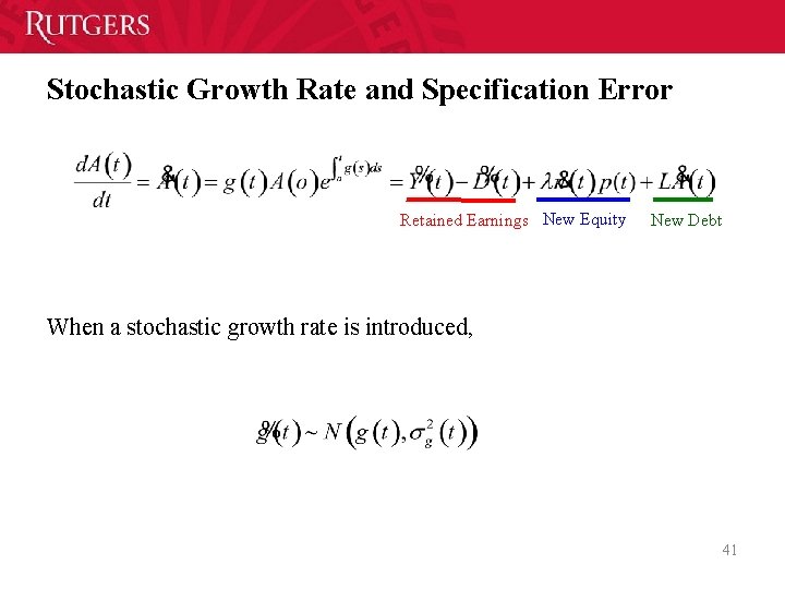 Stochastic Growth Rate and Specification Error Retained Earnings New Equity New Debt When a