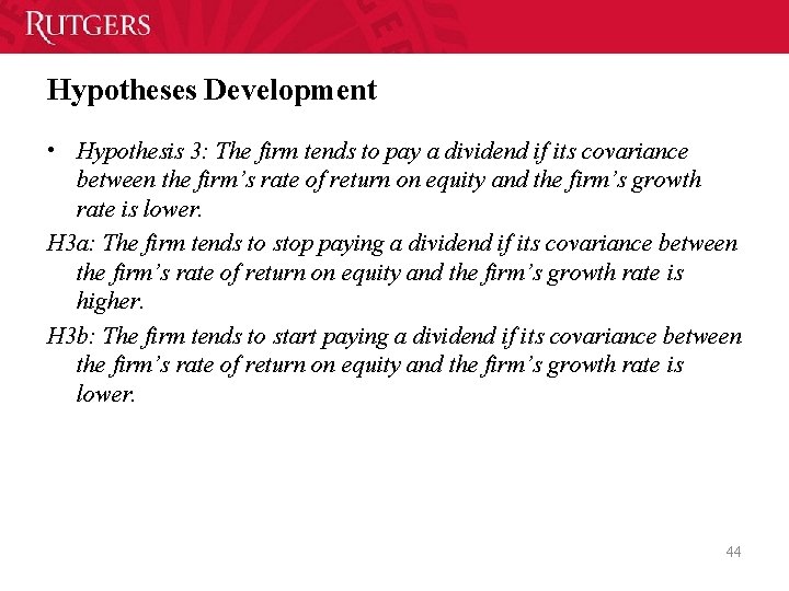 Hypotheses Development • Hypothesis 3: The firm tends to pay a dividend if its