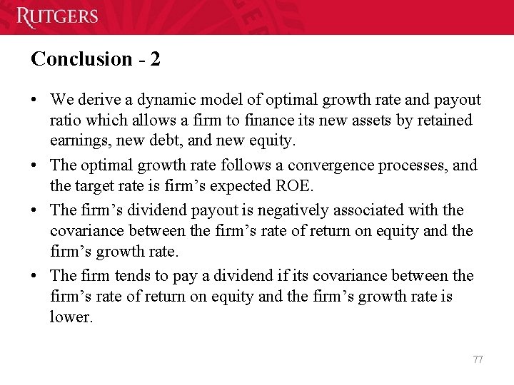 Conclusion - 2 • We derive a dynamic model of optimal growth rate and