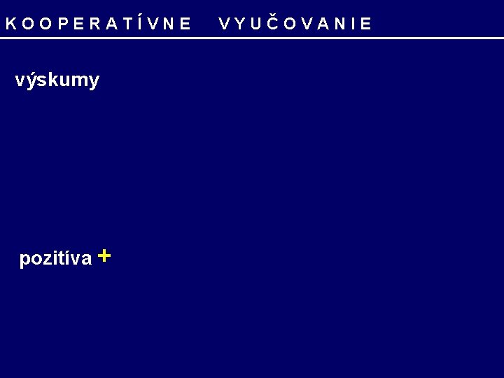 KOOPERATÍVNE výskumy pozitíva + VYUČOVANIE 