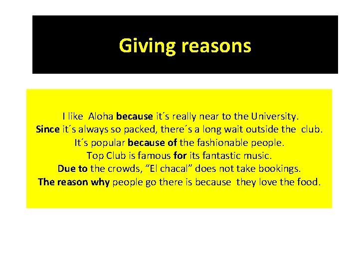 Giving reasons I like Aloha because it´s really near to the University. Since it´s