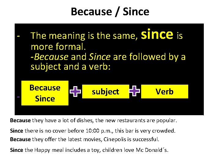 Because / Since - The meaning is the same, since is more formal. -Because