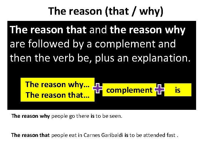 The reason (that / why) The reason that and the reason why are followed