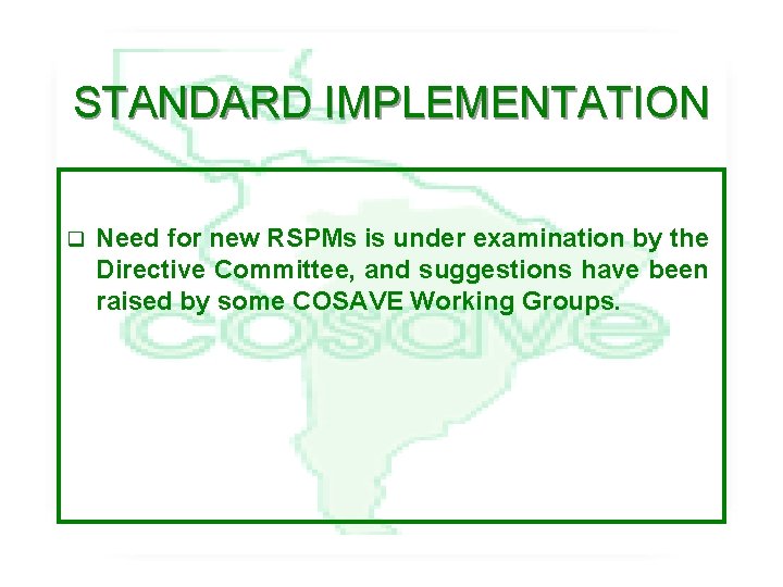 STANDARD IMPLEMENTATION q Need for new RSPMs is under examination by the Directive Committee,
