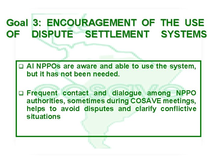 Goal 3: ENCOURAGEMENT OF THE USE OF DISPUTE SETTLEMENT SYSTEMS q Al NPPOs are