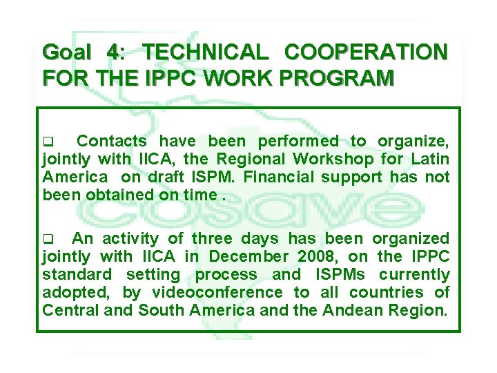 Goal 4: TECHNICAL COOPERATION FOR THE IPPC WORK PROGRAM Contacts have been performed to