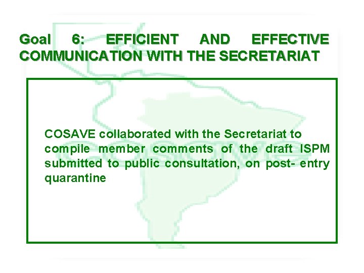 Goal 6: EFFICIENT AND EFFECTIVE COMMUNICATION WITH THE SECRETARIAT COSAVE collaborated with the Secretariat