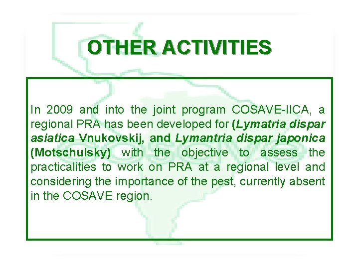 OTHER ACTIVITIES In 2009 and into the joint program COSAVE-IICA, a regional PRA has