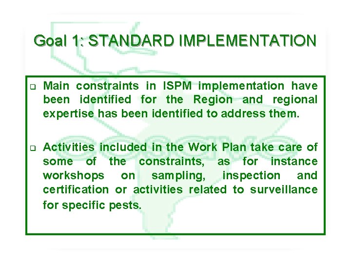 Goal 1: STANDARD IMPLEMENTATION q q Main constraints in ISPM implementation have been identified