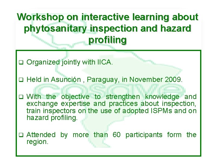 Workshop on interactive learning about phytosanitary inspection and hazard profiling q Organized jointly with