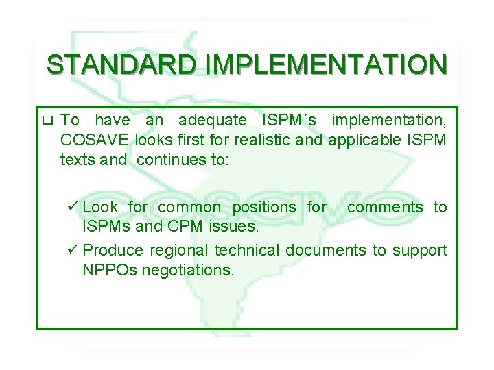 STANDARD IMPLEMENTATION q To have an adequate ISPM´s implementation, COSAVE looks first for realistic