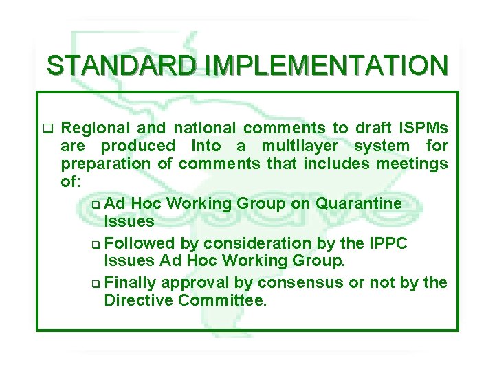 STANDARD IMPLEMENTATION q Regional and national comments to draft ISPMs are produced into a