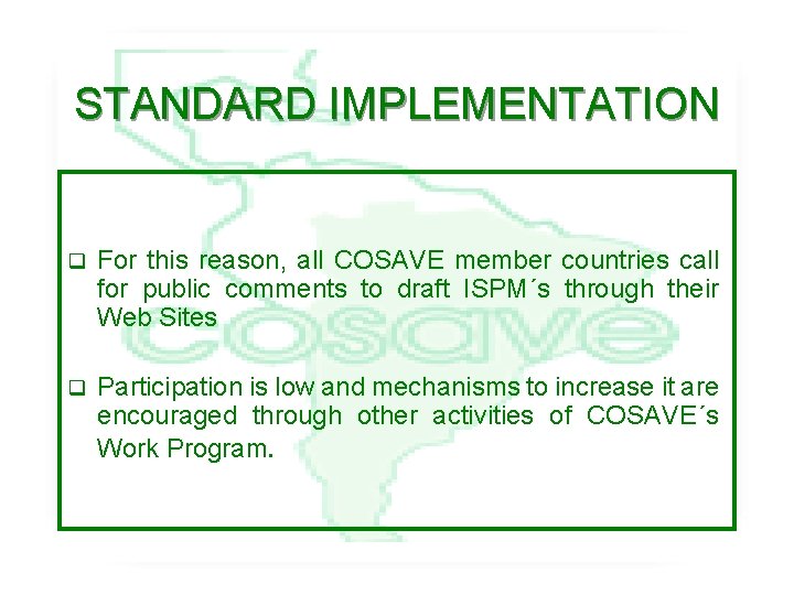 STANDARD IMPLEMENTATION q For this reason, all COSAVE member countries call for public comments