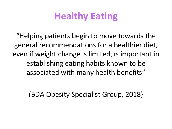 Healthy Eating “Helping patients begin to move towards the general recommendations for a healthier