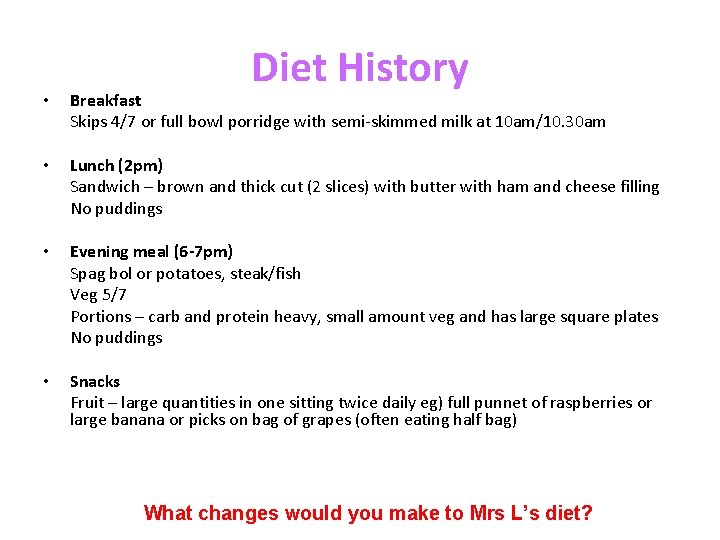 Diet History • Breakfast Skips 4/7 or full bowl porridge with semi-skimmed milk at