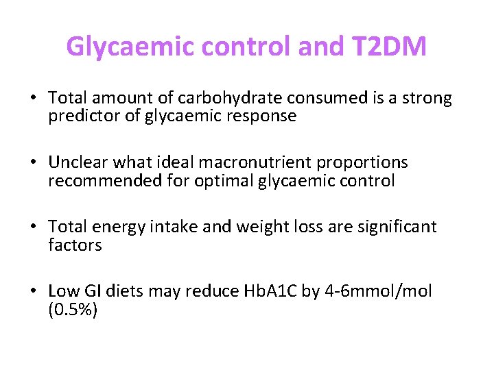 Glycaemic control and T 2 DM • Total amount of carbohydrate consumed is a