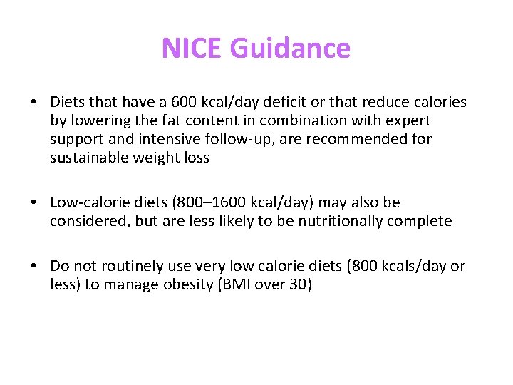 NICE Guidance • Diets that have a 600 kcal/day deficit or that reduce calories