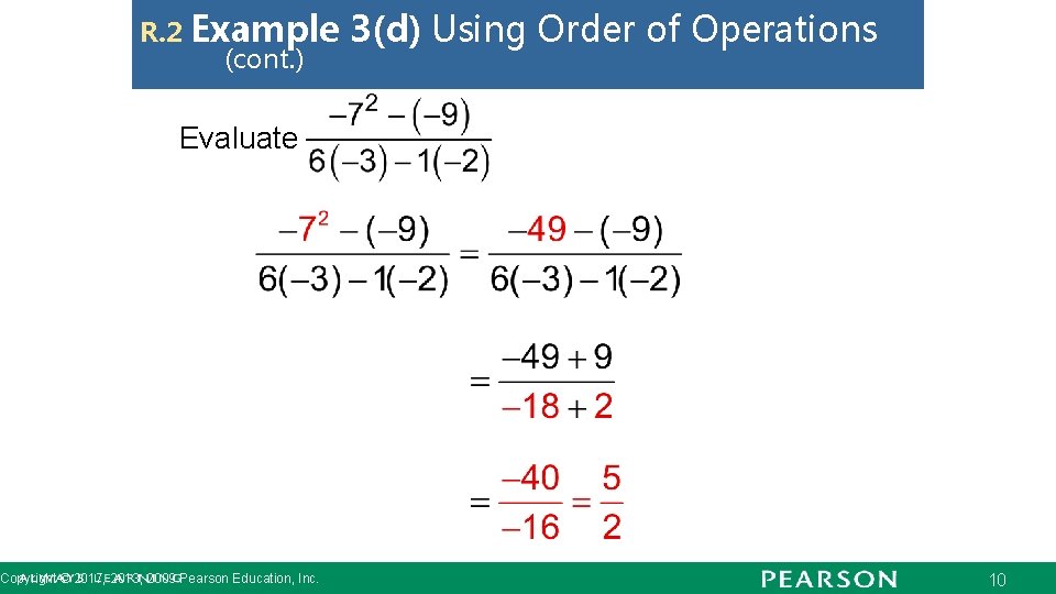 R. 2 Example (cont. ) 3(d) Using Order of Operations Evaluate Copyright © 2017,