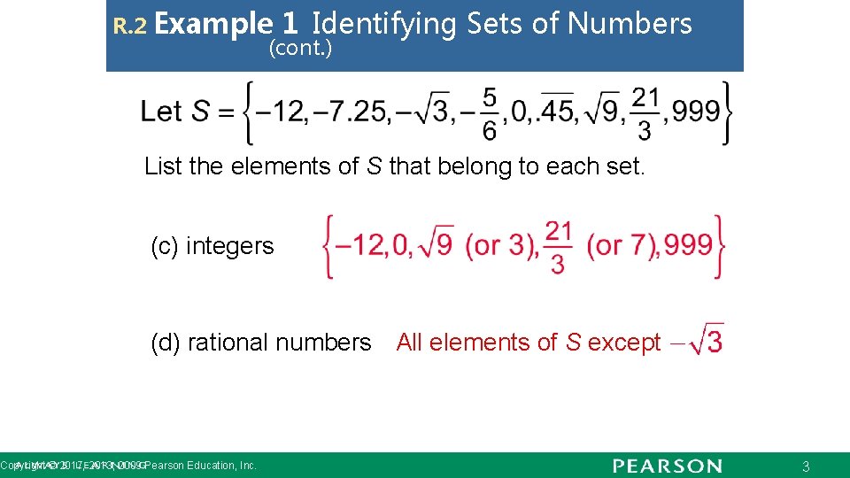 R. 2 Example 1 Identifying (cont. ) Sets of Numbers List the elements of