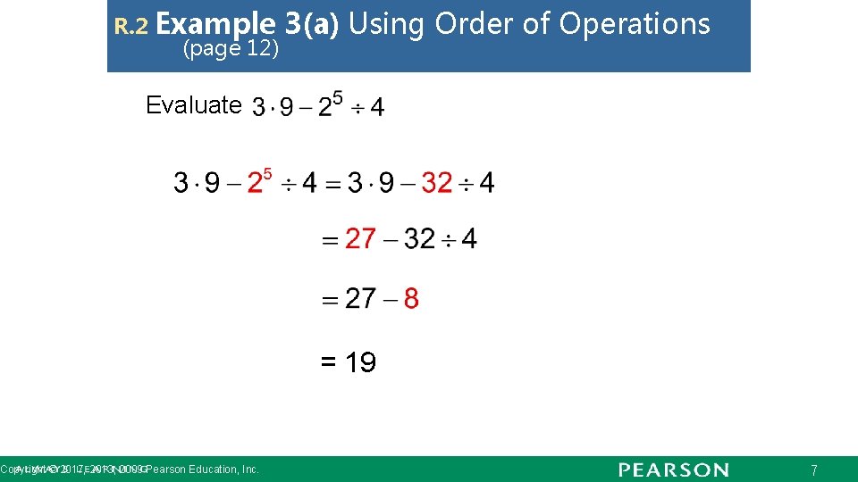 R. 2 Example 3(a) (page 12) Using Order of Operations Evaluate Copyright © 2017,