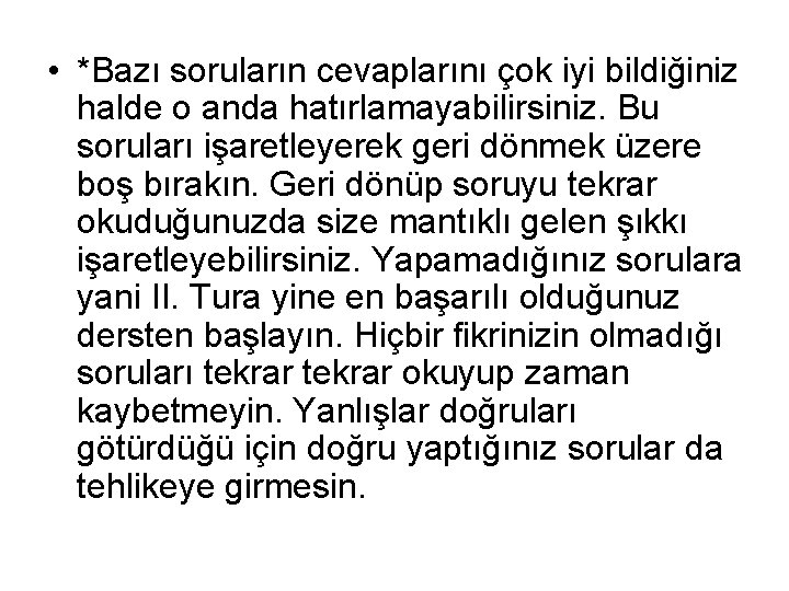  • *Bazı soruların cevaplarını çok iyi bildiğiniz halde o anda hatırlamayabilirsiniz. Bu soruları