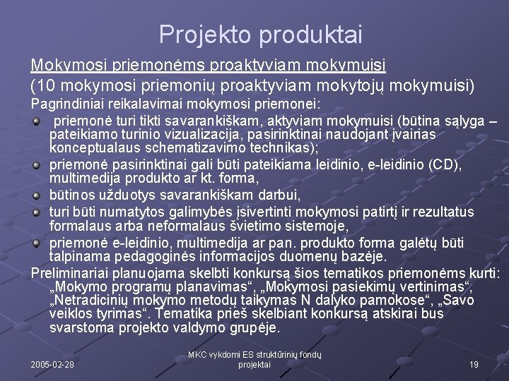 Projekto produktai Mokymosi priemonėms proaktyviam mokymuisi (10 mokymosi priemonių proaktyviam mokytojų mokymuisi) Pagrindiniai reikalavimai