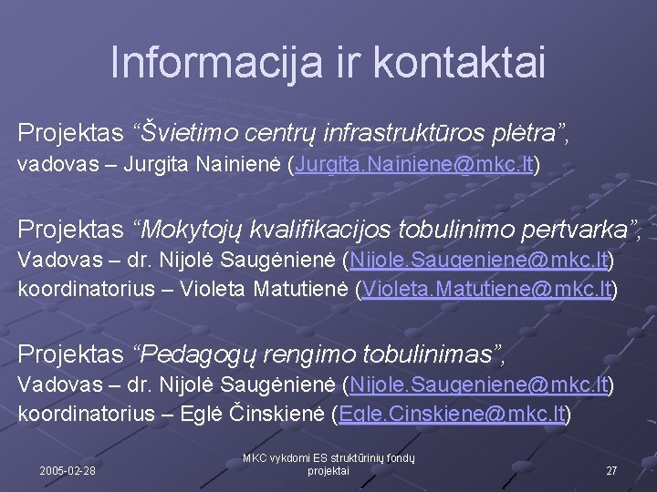 Informacija ir kontaktai Projektas “Švietimo centrų infrastruktūros plėtra”, vadovas – Jurgita Nainienė (Jurgita. Nainiene@mkc.